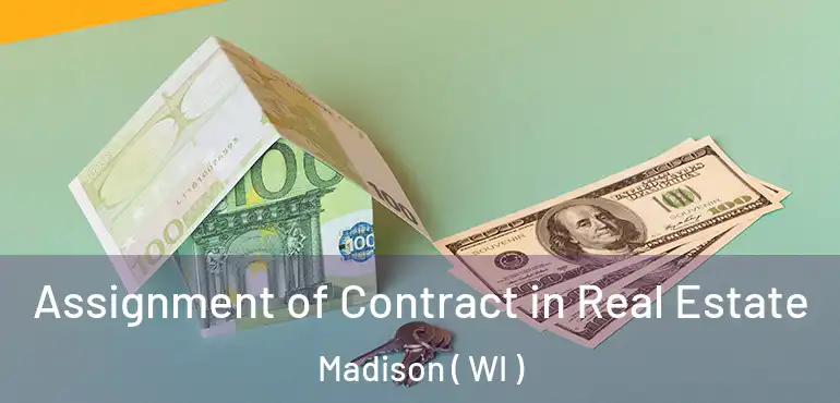  Assignment of Contract in Real Estate Madison ( WI )