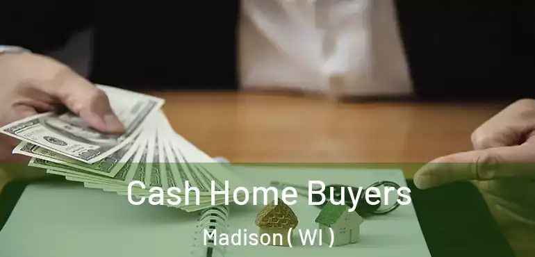  Cash Home Buyers Madison ( WI )