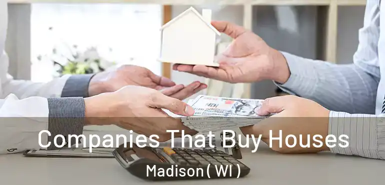  Companies That Buy Houses Madison ( WI )