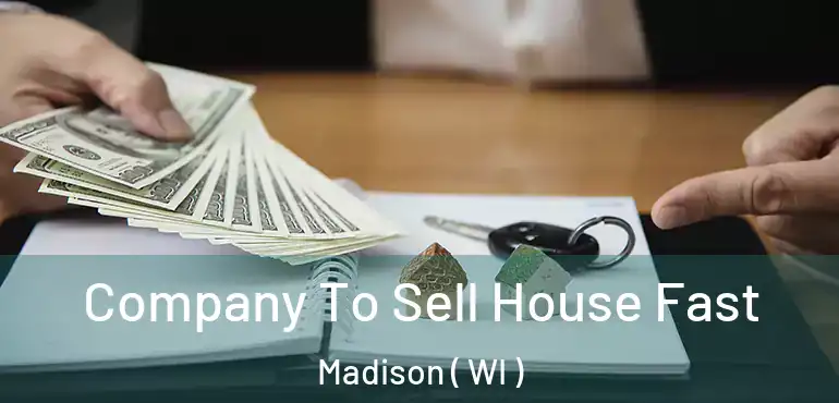  Company To Sell House Fast Madison ( WI )