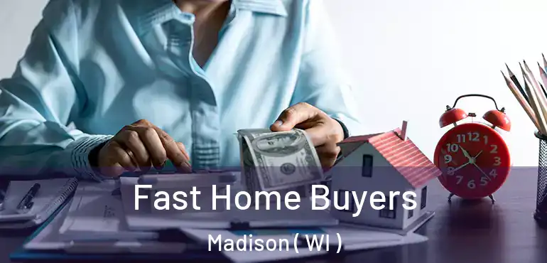  Fast Home Buyers Madison ( WI )