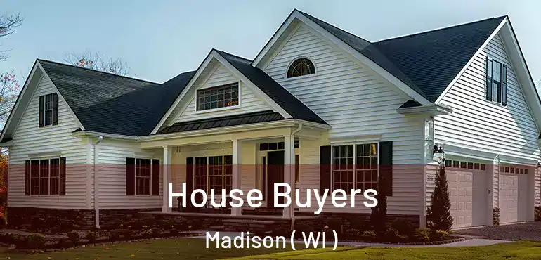  House Buyers Madison ( WI )