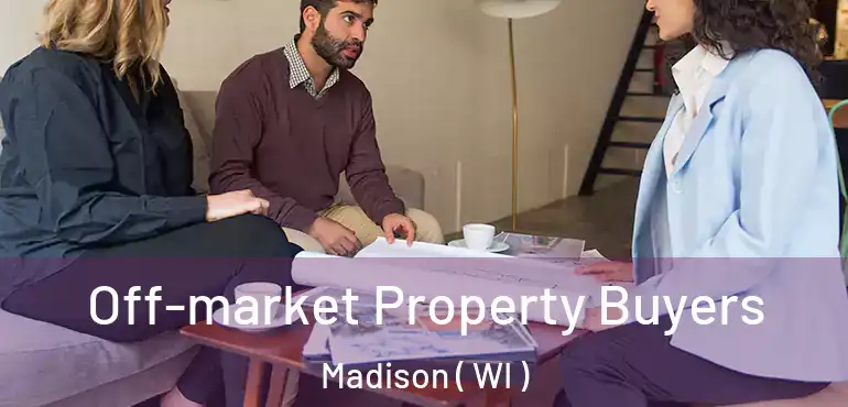  Off-market Property Buyers Madison ( WI )