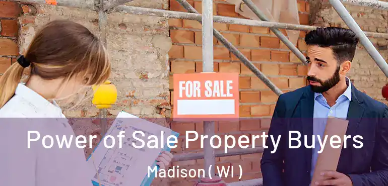  Power of Sale Property Buyers Madison ( WI )