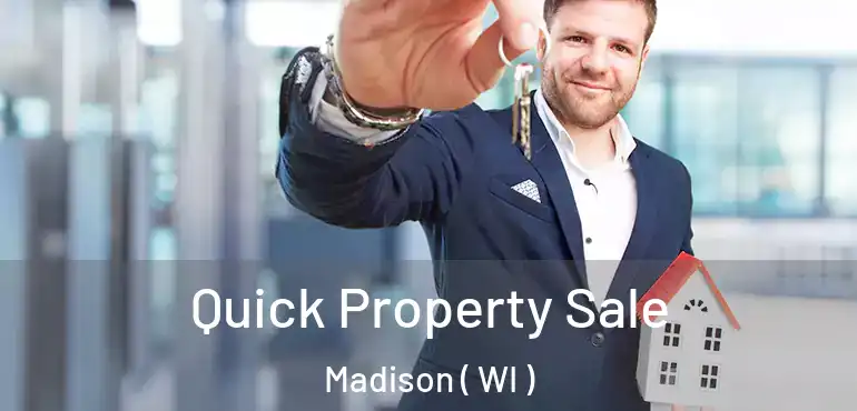  Quick Property Sale Madison ( WI )