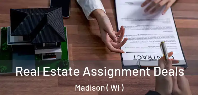  Real Estate Assignment Deals Madison ( WI )