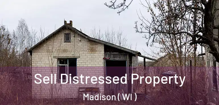  Sell Distressed Property Madison ( WI )