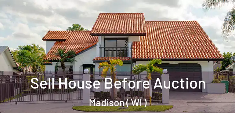  Sell House Before Auction Madison ( WI )