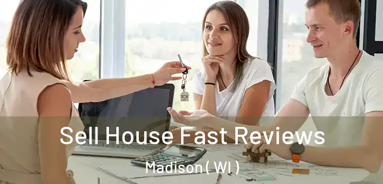  Sell House Fast Reviews Madison ( WI )