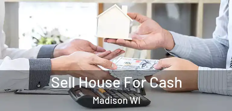  Sell House For Cash Madison WI