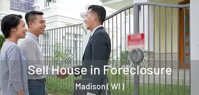  Sell House in Foreclosure Madison ( WI )