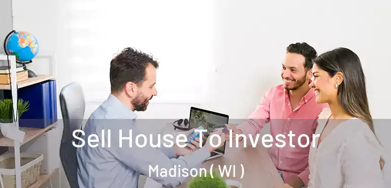  Sell House To Investor Madison ( WI )