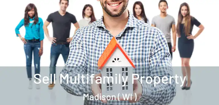  Sell Multifamily Property Madison ( WI )