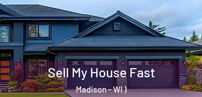  Sell My House Fast Madison - WI )