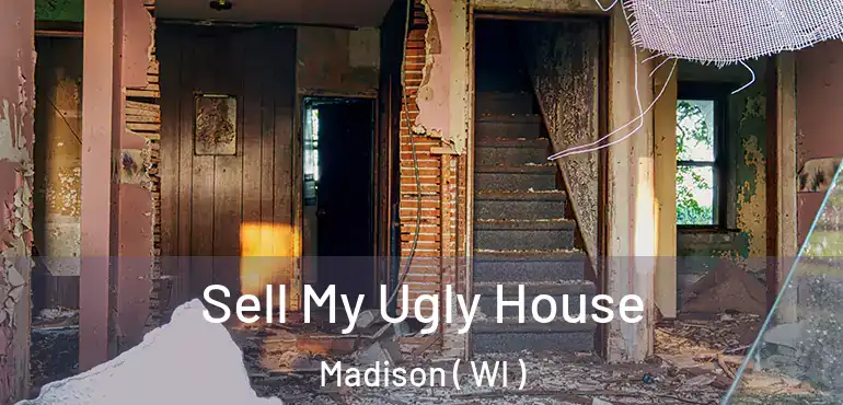  Sell My Ugly House Madison ( WI )