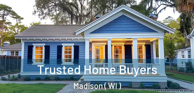  Trusted Home Buyers Madison ( WI )