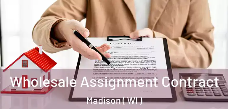  Wholesale Assignment Contract Madison ( WI )
