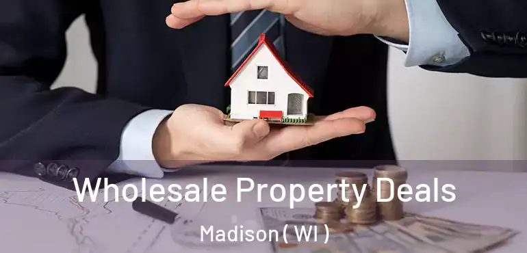  Wholesale Property Deals Madison ( WI )